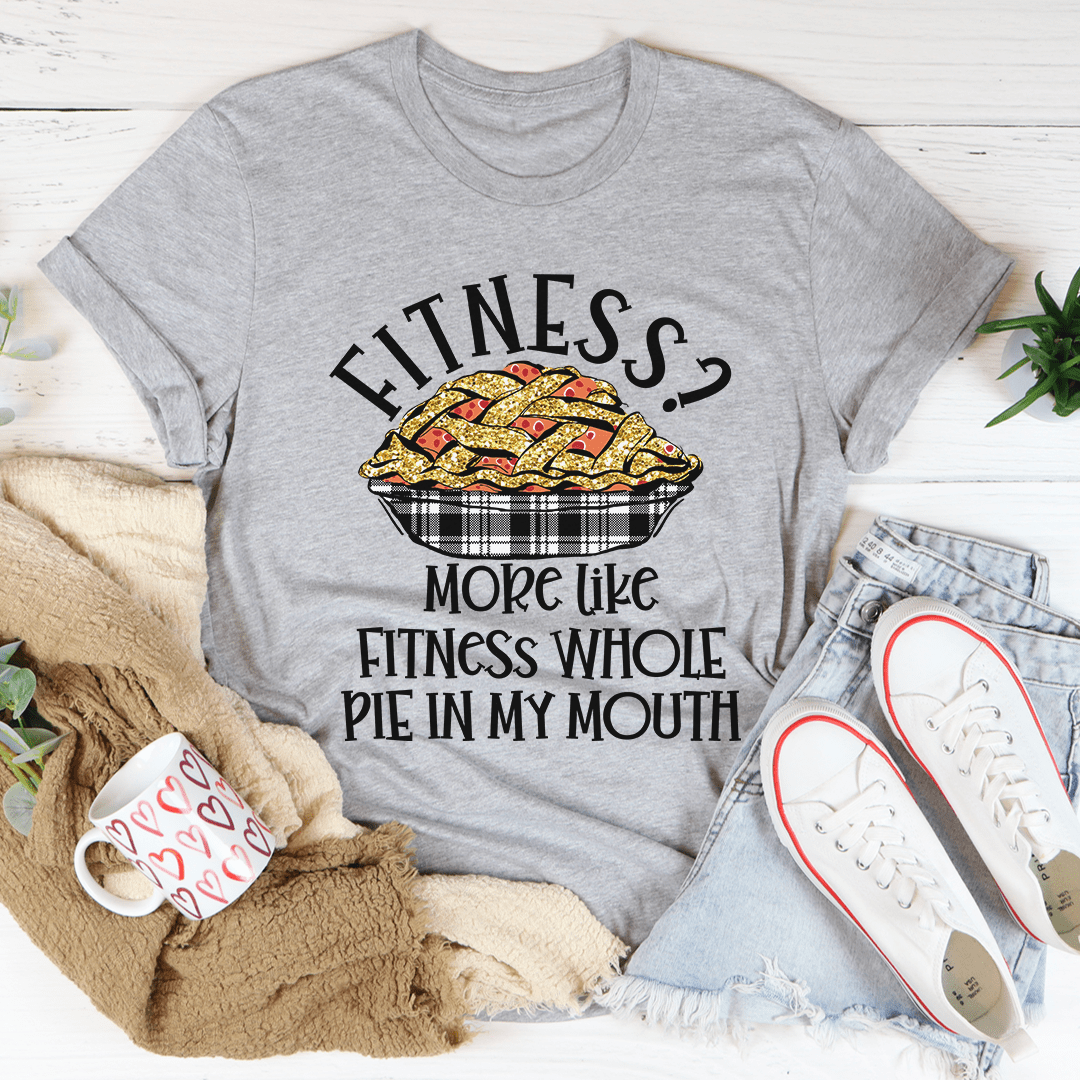 Fitness Pie In My Mouth T-Shirt